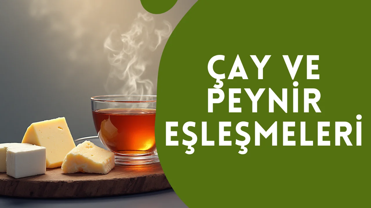 Çay ve Peynir Eşleşmeleri 3 Çay ve Peynir Eşleşmeleri