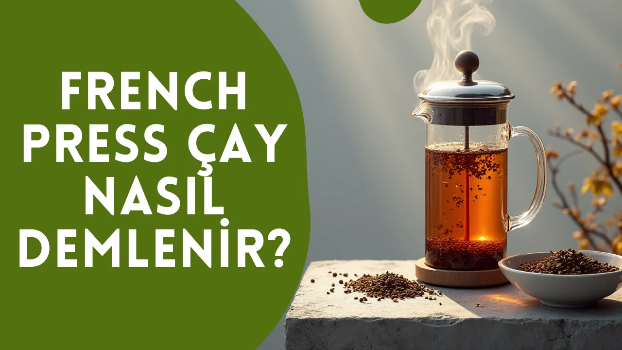 French Press Çay Nasıl Demlenir