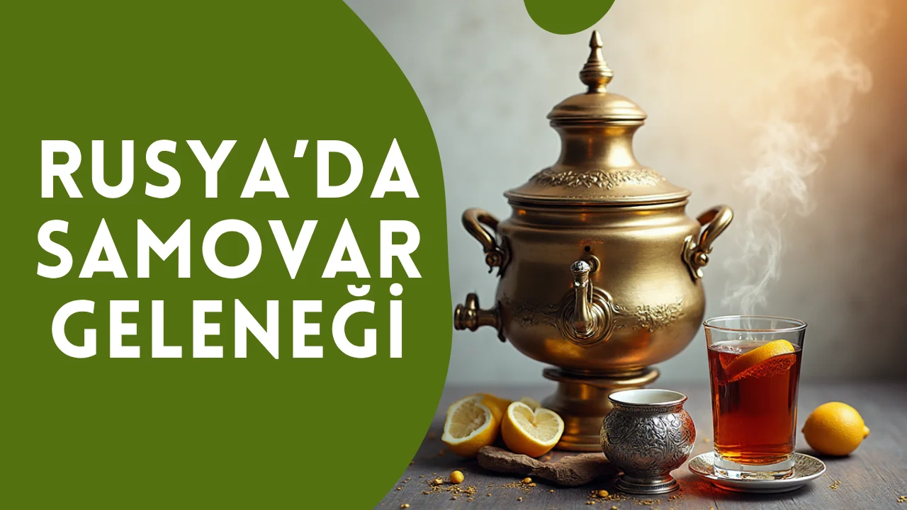 Rusya’da Samovar Geleneği
