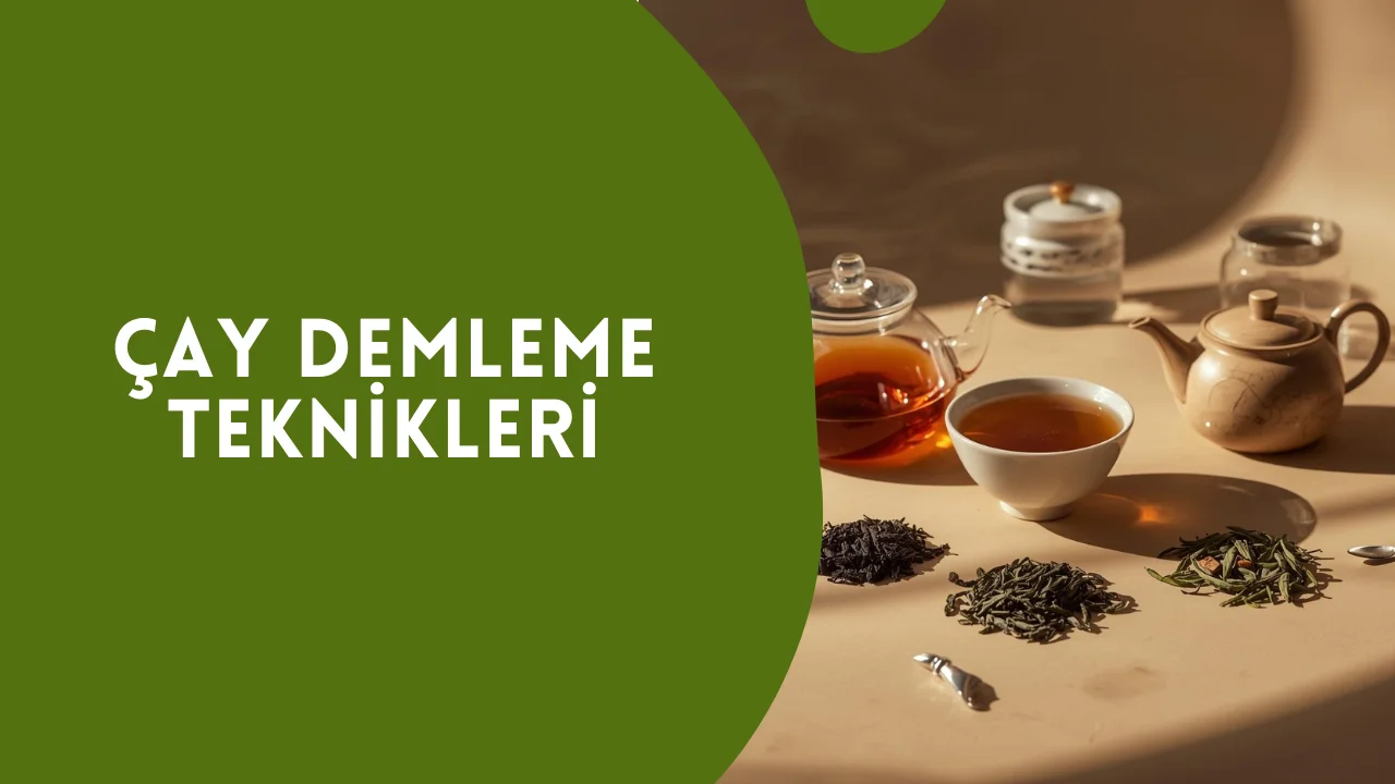 Çay Demleme Teknikleri