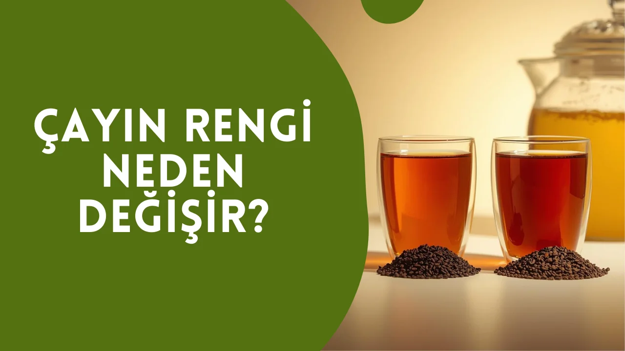 Çayın Rengi Neden Değişir